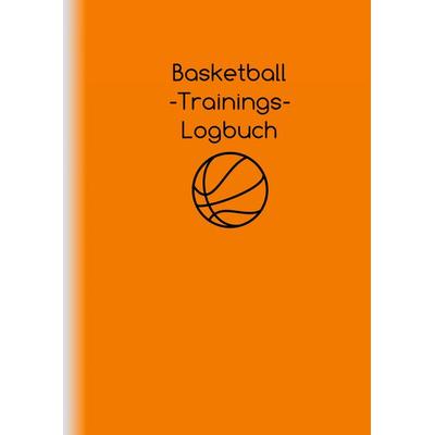 Basketball-Trainings-Logbuch, Taschenbuch von Alexander Strestik, BoD – Books on Demand, 978-3-7534-6149-6