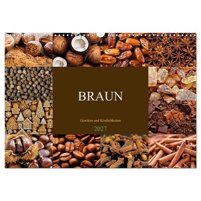 BRAUN - Gewürze und Köstlichkeiten (Wandkalender 2027 DIN A3 quer), CALVENDO Monatskalender