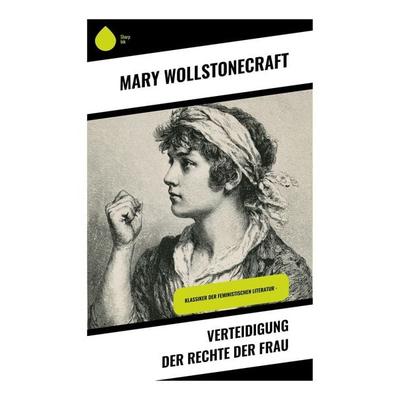Verteidigung der Rechte der Frau, Taschenbuch von Mary Wollstonecraft, Copycat, 978-80-283-9160-7