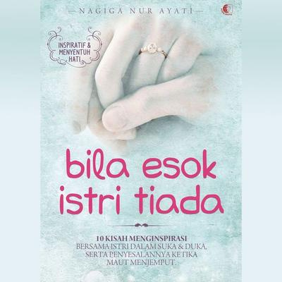 Bila Esok Istri Tiada - Nagiga Nur Ayati, Audio, 9789179319113