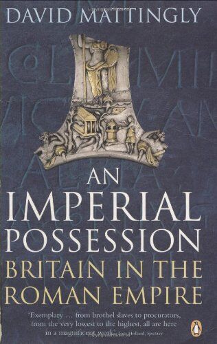 David Mattingly - An Imperial Possession: Britain in the Roman Empire, 54 BC-AD 409 - Preis vom 10.10.2026 11:48:34 h