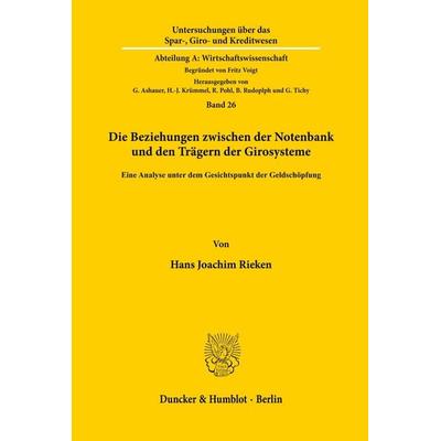 Die Beziehungen zwischen der Notenbank und den Trägern der Girosysteme., Taschenbuch von Hans Joachim Rieken, Duncker & Humblot, 978-3-428-01241-1