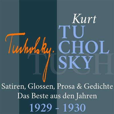 Kurt Tucholsky: Satiren, Glossen, Prosa und Gedichte - Kurt Tucholsky, Audio, 9783955974756