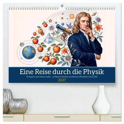 Eine Reise durch die Physik (hochwertiger Premium Wandkalender 2027 DIN A2 quer), Kunstdruck in Hochglanz