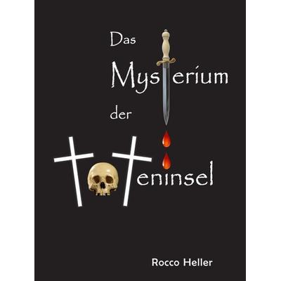 Das Mysterium der Toteninsel, Taschenbuch von Rocco Heller, Tredition, 978-3-7482-8268-6