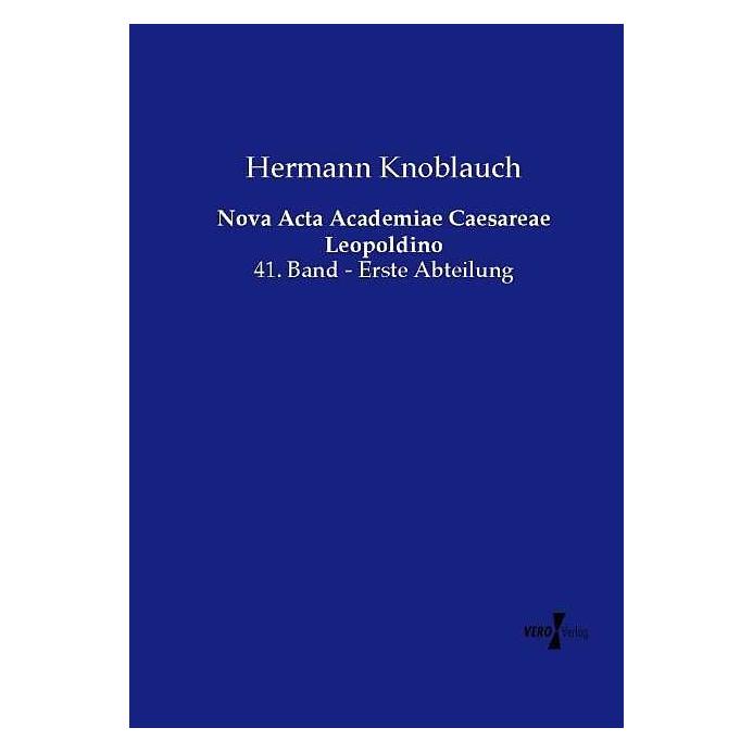Vero Nova Acta Academiae Caesareae Leopoldino (Deutsch, Softcover, Hermann Knoblauch) (7438814)