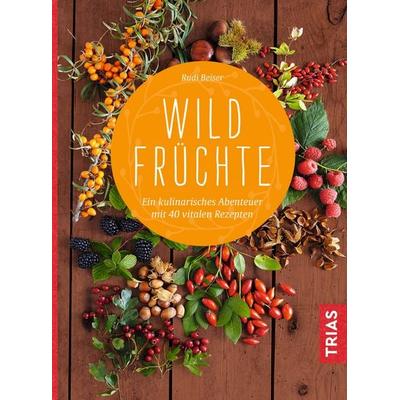 Wildfrüchte, Gebundene Ausgabe von Rudi Beiser, TRIAS, 978-3-432-10739-4
