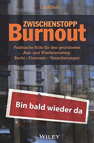 Iris Riffelt - Zwischenstopp Burnout: Praktische Hilfe für den geordneten Aus- und Wiedereinstieg: Rechte, Finanzen, V ersicherungen - Preis vom 09.10.2026 07:28:09 h