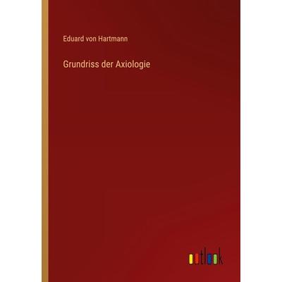 Grundriss der Axiologie, Taschenbuch von Eduard Hartmann, Outlook, 978-3-368-48910-6