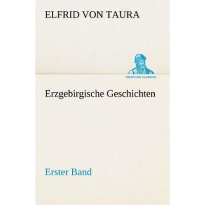 Erzgebirgische Geschichten, Taschenbuch von Elfrid Taura, Tredition, 978-3-8495-3232-1