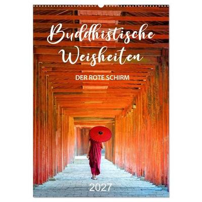 Buddhistische Weisheiten - DER ROTE SCHIRM (Wandkalender 2027 DIN A2 hoch), CALVENDO Monatskalender