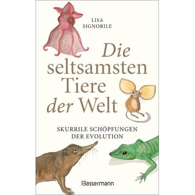 Die seltsamsten Tiere der Welt – Skurrile Schöpfungen der Evolution. Tierporträts, die Darwin und Humboldt sicher nicht kannten., Gebundene Ausgabe