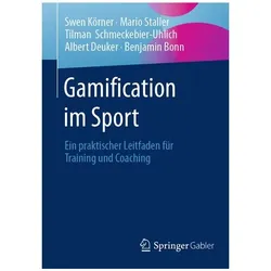 Gamification im Sport, Fachbücher von Swen Körner, Mario Staller, Tilman Schmeckebier-Uhlich, Benjamin Bonn, Albert Deuker
