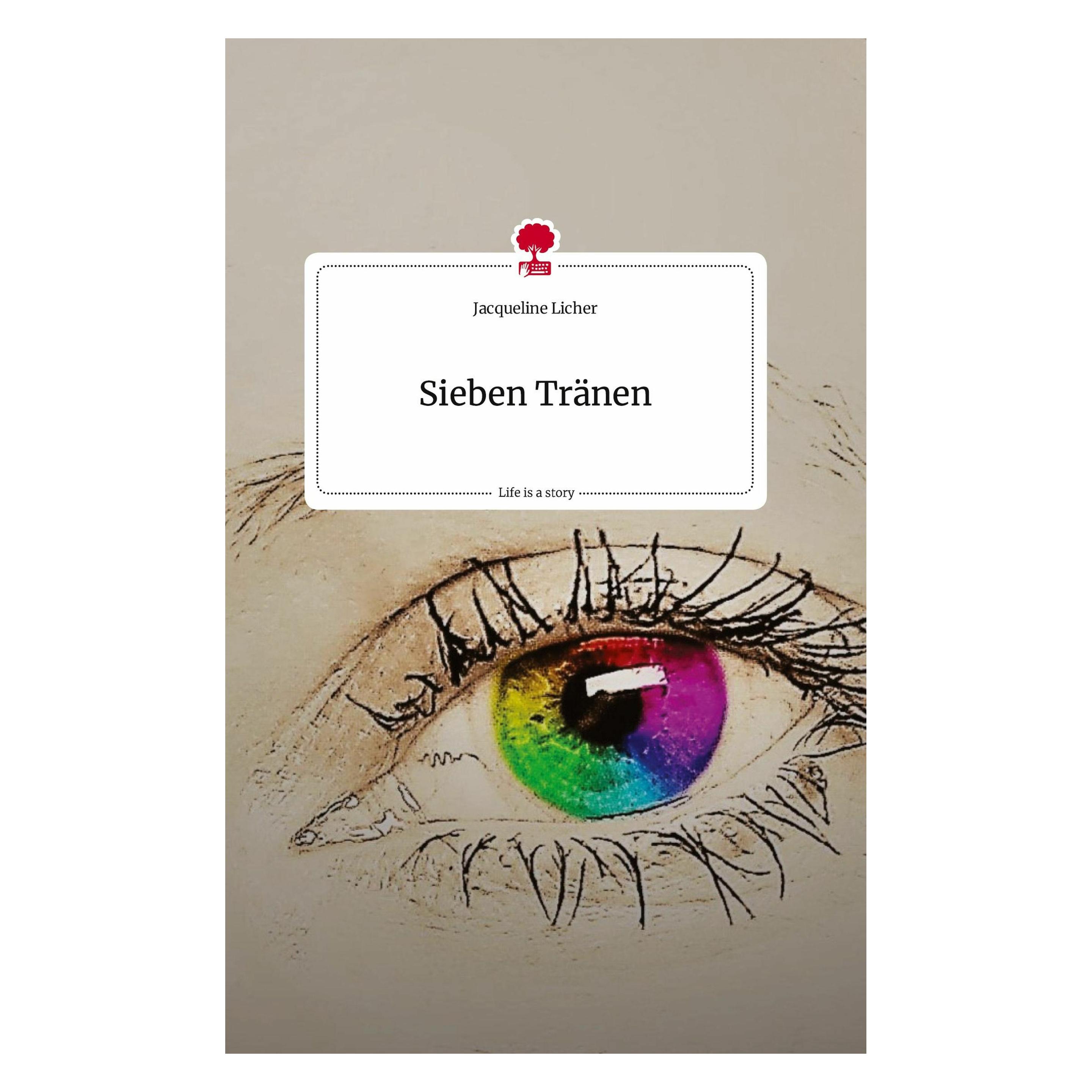 Story.one Sieben Tränen. Life is a Story - (Deutsch, Jacqueline Licher, 2023) (9783710823756)
