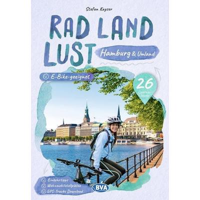 BVA RadLandLust Hamburg und Umland, 26 Lieblings-Radtouren, Taschenbuch von Stefan Kayser, KOMPASS Freytag & Berndt, 978-3-96990-152-6