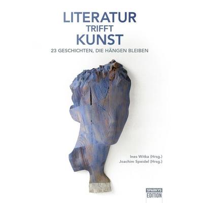 Literatur trifft Kunst, Taschenbuch von , Sparkys Edition Verlag Kommunikation Romer, 978-3-949768-48-4