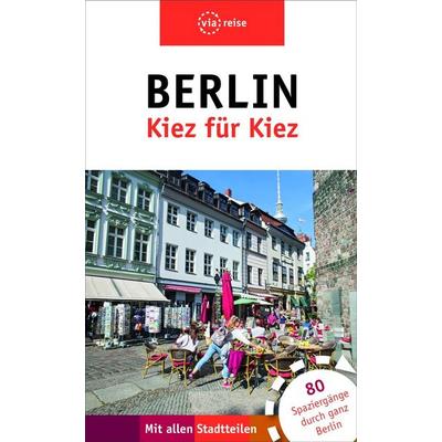 Berlin– Kiez für Kiez, Paperback von Julia Brodauf, Via Reise
