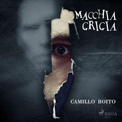 Macchia grigia - Camillo Boito, Audio, 9788728102909