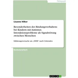 Besonderheiten des Bindungsverhaltens bei Kindern mit Autismus. Interaktionsprobleme als Signal, Fachbücher von Lisanne Hilker