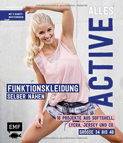 Svenja Morbach - Alles Active – Funktionskleidung selber nähen: 16 Projekte aus Softshell, Lycra, Jersey und Co. – Größe 34 bis 46 – Mit 3 Schnittmusterbogen - Preis vom 07.10.2026 11:45:10 h