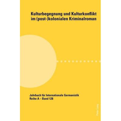 Kulturbegegnung und Kulturkonflikt im (post-)kolonialen Kriminalroman, Taschenbuch von , Peter Lang Group AG, International Academic Publishers,