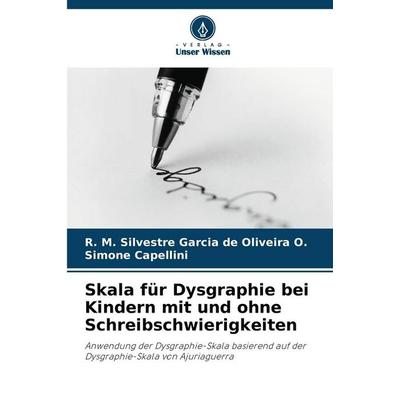Skala für Dysgraphie bei Kindern mit und ohne Schreibschwierigkeiten, Taschenbuch von R. M. Silvestre Garcia de Oliveira O.,Simone Capellini, Verlag