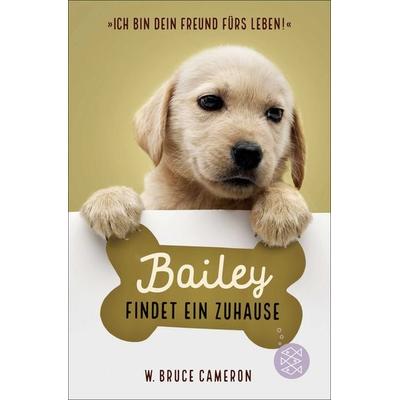 Bailey findet ein Zuhause, Taschenbuch von W. Bruce Cameron, Fischer Sauerländer