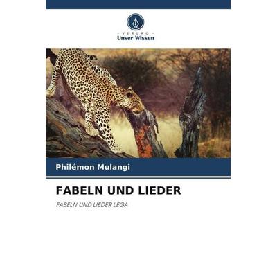 FABELN UND LIEDER, Taschenbuch von Philémon Mulangi, Verlag Unser Wissen, 978-620-6-02535-1