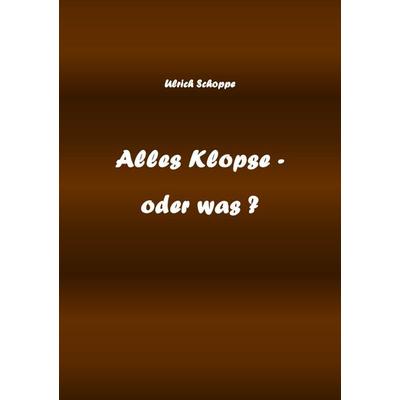 Alles Klopse - oder was ?, Taschenbuch von Ulrich Schoppe, Epubli, 978-3-7575-1106-7