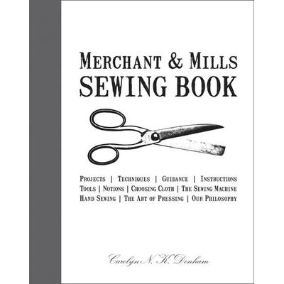 Merchant & Mills Sewing Book, Gebundene Ausgabe von Carolyn N. K. Denham,Roderick Field, HarperCollins, 978-1-908449-09-2