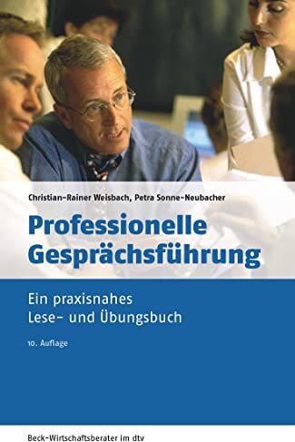 Weisbach, Prof. Dr. habil. Christian-Rainer - Professionelle Gesprächsführung: Ein praxisnahes Lese- und Übungsbuch (dtv Beck Wirtschaftsberater) - Preis vom 18.10.2026 15:28:09 h