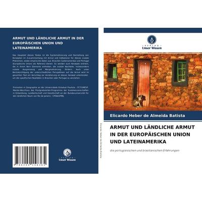 Armut und Ländliche Armut in der Europäischen Union und Lateinamerika, Taschenbuch von Elicardo Heber De Almeida Batista, Verlag Unser Wissen,