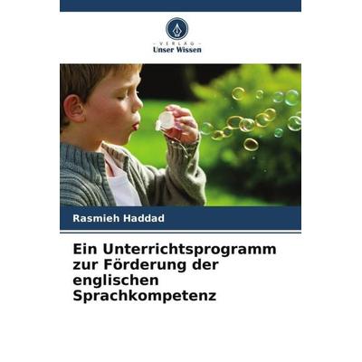 Ein Unterrichtsprogramm zur Förderung der englischen Sprachkompetenz, Taschenbuch von Rasmieh Haddad, Verlag Unser Wissen, 978-620-4-78683-4