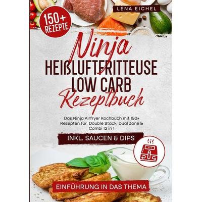 Ninja Heißluftfritteuse Low Carb Rezeptbuch, Taschenbuch von Lena Eichel, Epubli, 978-3-8187-8399-0