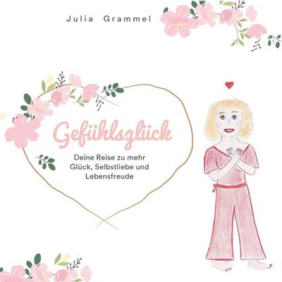 Gefühlsglück, Taschenbuch von Julia Grammel, Buchschmiede, 978-3-99139-272-9
