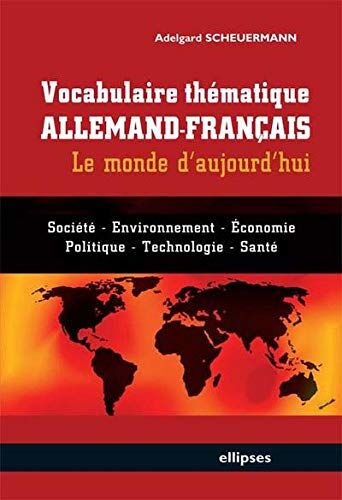 Adelgard Scheuermann - Vocabulaire thématique allemand-français : le monde d'aujourd'hui : société, environnement, économie, politique, technologie, santé - Preis vom 10.10.2026 11:48:34 h