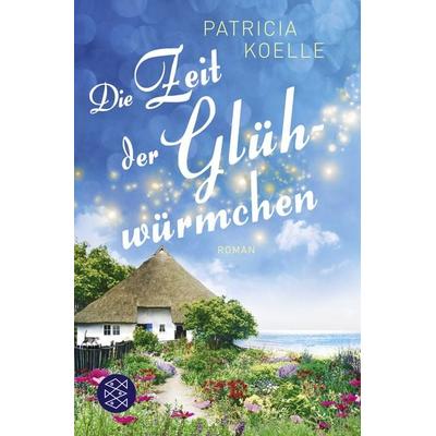 Die Zeit der Glühwürmchen, Taschenbuch von Patricia Koelle, Fischer Taschenbuch Verlag, 978-3-596-70530-6