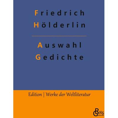 Auswahl Gedichte, Gebundene Ausgabe von Friedrich Hölderlin, Gröls Verlag, 978-3-96637-855-0