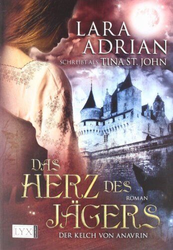 Lara Adrian schreibt als Tina St. John - Der Kelch von Anavrin: Das Herz des Jägers - Preis vom 09.10.2026 07:28:09 h