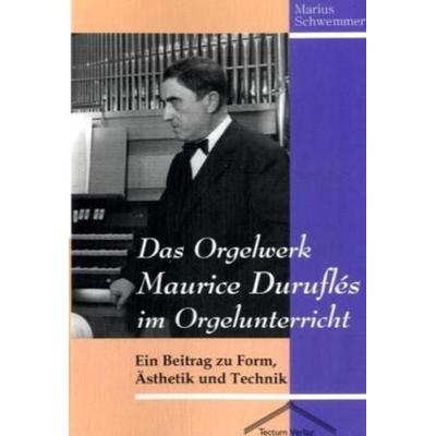Das Orgelwerk Maurice Duruflés im Orgelunterricht -