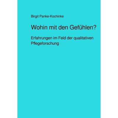 Wohin mit den Gefühlen?, Taschenbuch von Birgit Panke-Kochinke, Epubli, 978-3-7598-4651-8