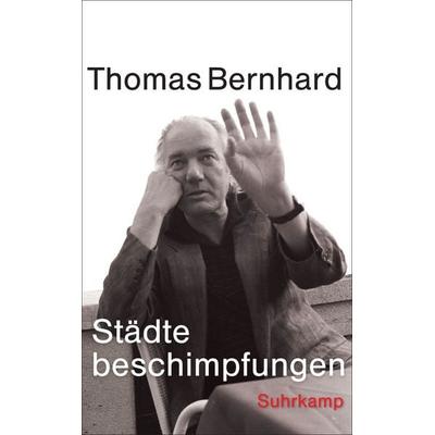 Städtebeschimpfungen, Taschenbuch von Thomas Bernhard, Suhrkamp, 978-3-518-46074-0