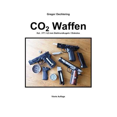 CO2 Waffen 4,5mm, Taschenbuch von Gregor Oechtering, Epubli, 978-3-7418-4446-1