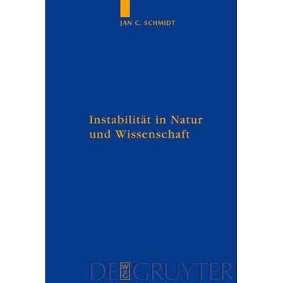 Instabilität in Natur und Wissenschaft, Gebundene Ausgabe von Jan Cornelius Schmidt, De Gruyter, 978-3-11-019565-1