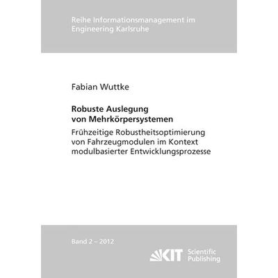 Robuste Auslegung von Mehrkörpersystemen : frühzeitige Robustheitsoptimierung von Fahrzeugmodulen im Kontext modulbasierter Entwicklungsprozesse,
