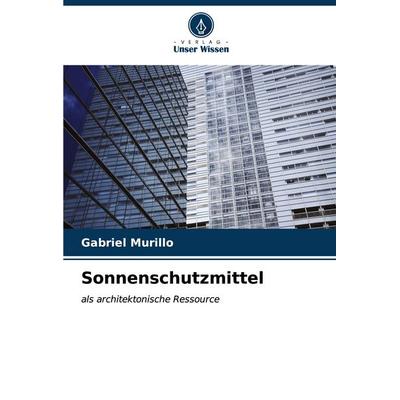 Sonnenschutzmittel, Taschenbuch von Gabriel Murillo, Verlag Unser Wissen, 978-620-6-86150-8