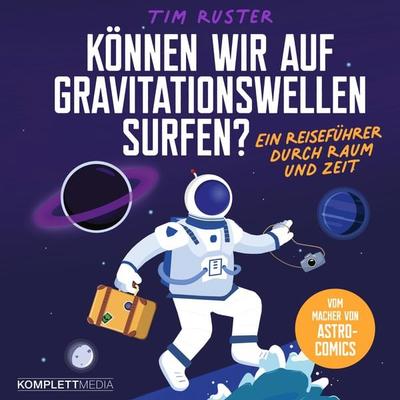 Können wir auf Gravitationswellen surfen? - Tim Ruster, Audio, 9783831206216