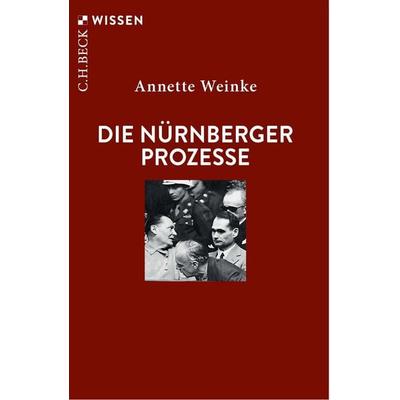 Die Nürnberger Prozesse, Taschenbuch von Annette Weinke, C.H. Beck, 978-3-406-85439-2
