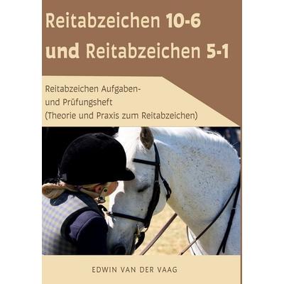 Reitabzeichen 10-6 und Reitabzeichen 5-1, Gebundene Ausgabe von Edwin van der Vaag, BoD – Books on Demand, 978-3-7562-2973-4