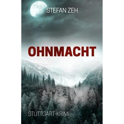 Reihe um das Ermittlerduo Markus Kern und Kathrin Klein / Ohnmacht, Taschenbuch von Stefan Zeh, Epubli